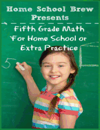 Fifth Grade Math: (For Homeschool or Extra Practice)