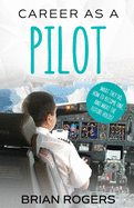 'Career As A Pilot: What They Do, How to Become One, and What the Future Holds!'