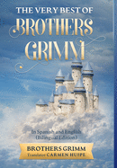The Very Best of Brothers Grimm In English and Spanish (Translated) (English and Spanish Edition)