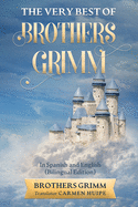 The Very Best of Brothers Grimm In Spanish and English (Translated) (Spanish Edition)