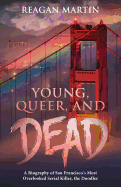 'Young, Queer, and Dead: A Biography of San Francisco's Most Overlooked Serial Killer, the Doodler'