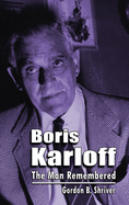 Boris Karloff (hardback): The Man Remembered