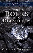 Turning Rocks into Diamonds: A Guide to Leading Leaders Into the New Millennium