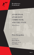 'Anarchism, Anarchist Communism, and the State: Three Essays'