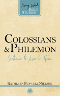 Colossians and Philemon: Continue to Live in Him (Living Word Bible Studies)