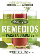 Los remedios para la Diabetes de la Dama de los Jugos: Recetas de jugos, batidos y alimentos org├â┬ínicos para una salud ├â┬│ptima (Spanish Edition)