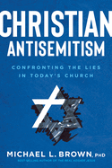 Christian Antisemitism: Confrontng the Lies in Today's Church