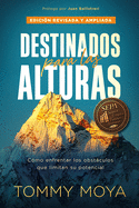 Destinados para las alturas - REV / Destined for The Heights - REV: C├â┬│mo vivir conforme al dise├â┬▒o original de Dios para tu vida (Spanish Edition)