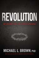 Revolution: An Urgent Call to Holy Uprising
