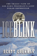Ice Blink: The Tragic Fate of Sir John Franklin's Lost Polar Expedition