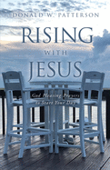 Rising with Jesus: God Pleasing Prayers to Start Your Day