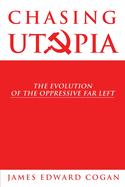 Chasing Utopia: The Evolution of the Oppressive Far Left