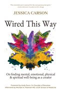 'Wired This Way: On Finding Mental, Emotional, Physical, and Spiritual Well-being as a Creator'