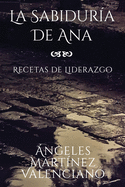 La Sabidur├â┬¡a de Ana - Recetas de Liderazgo (Spanish Edition)