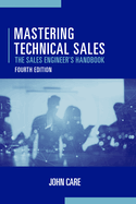 Mastering Technical Sales: The Sales Engineer's Handbook (Artech House Technology Management and Professional Development Library)