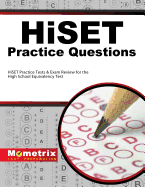 Hiset Practice Questions: Hiset Practice Tests & Exam Review for the High School Equivalency Test