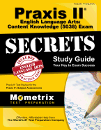 Praxis II English Language Arts: Content Knowledge (5038) Exam Secrets Study Guide: Praxis II Test Review for the Praxis II: Subject Assessments