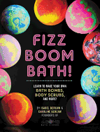 Fizz Boom Bath!: Learn to Make Your Own Bath Bomb