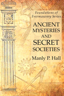 Ancient Mysteries and Secret Societies: Foundations of Freemasonry Series