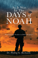 As It Was In The Days of Noah: Foundational Studies in Bible Prophecy