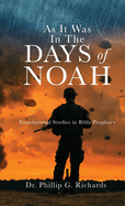 As It Was In The Days of Noah: Foundational Studies in Bible Prophecy