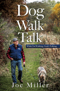 Dog Walk Talk: While I'm Walking, God's Talking