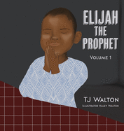 Elijah The Prophet: Volume 1
