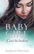 Baby Girl: Can't be broken