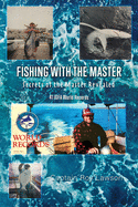 Fishing with the Master: Secrets of the Master Revealed