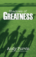 Shadows of Greatness