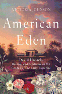 'American Eden: David Hosack, Botany, and Medicine in the Garden of the Early Republic'