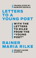 Letters to a Young Poet: With the Letters to Rilk