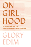 On Girlhood: 15 Stories from the Well-Read Black