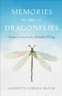 Memories in Dragonflies: Simple Lessons for Mindful Dying