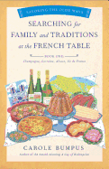 'Searching for Family and Traditions at the French Table, Book One (Champagne, Alsace, Lorraine, and Paris Regions)'