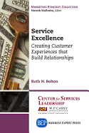 Service Excellence: Creating Customer Experiences that Build Relationships
