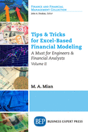 Tips & Tricks for Excel-Based Financial Modeling, Volume II: A Must for Engineers & Financial Analysts
