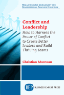 Conflict and Leadership: How to Harness the Power of Conflict to Create Better Leaders and Build Thriving Teams
