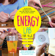 Energy Lab for Kids: 40 Exciting Experiments to E