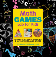 'Math Games Lab for Kids: 24 Fun, Hands-On Activities for Learning with Shapes, Puzzles, and Games'