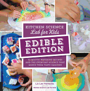 Kitchen Science Lab for Kids: EDIBLE EDITION: 52