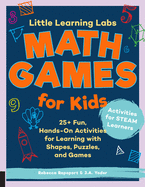 'Little Learning Labs: Math Games for Kids: 25+ Fun, Hands-On Activities for Learning with Shapes, Puzzles, and Games'