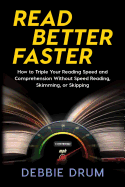 'Read Better Faster: How to Triple Your Reading Speed and Comprehension Without Speed Reading, Skimming, or Skipping'