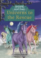 Unicorns to the Rescue (Unicorns of the Secret Stable, 9)