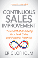 Continuous Sales Improvement: The Secret of Achieving Your Peak Sales and Personal Potential