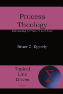 Process Theology: Embracing Adventure with God (Topical Line Drives)