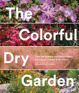 The Colorful Dry Garden: Over 100 Flowers and Vib