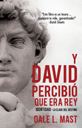Y David PercibiÃ³ Que Era Rey (Spanish Edition)
