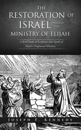 The Restoration of Israel Through the Ministry of Elijah
