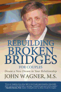 Rebuilding Broken Bridges for Couples: Dream a New Dream in Your Relationship